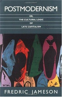 Postmodernism or, The cultural logic of late capitalism /