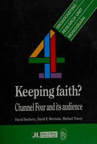 Keeping faith? : Channel four and its audience /