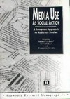 Media use as social action : a European approach to audience studies /