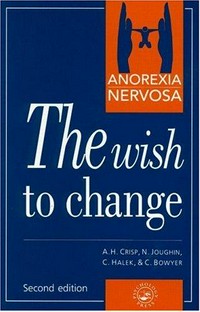 Anorexia nervosa : the wish to change : self-help and discovery the thirty steps /