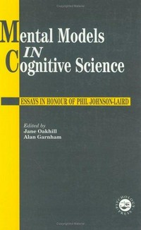 Mental models in cognitive science : essays in honour of Phil Johnson-Laird /