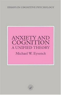 Anxiety and cognition : a unified theory /