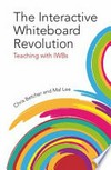 The interactive whiteboard revolution : teaching with IWBs /