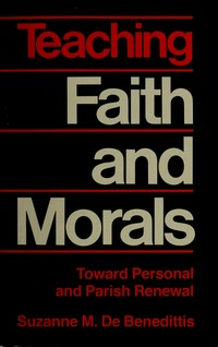 Teaching faith and morals : catechesis for personal and community renewal /