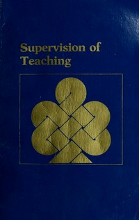 Supervision of teaching : prepared by the ASCD 1982 Yearbook Committee /