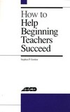 How to help beginning teachers succeed /