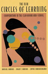 The new circles of learning : cooperation in the classroom and school /
