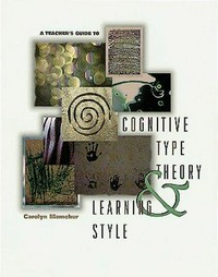 A teacher's guide to cognitive type theory & learning style /