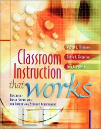 Classroom instruction that works : research-based strategies for increasing student achievement /