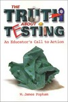 The truth about testing : an educator's call to action /