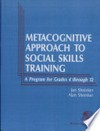 Metacognitive approach to social skills training : a program for grades 4 through 12 /