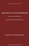 Aquinas to whitehead: seven centuries of metaphysics of religion : under the auspices of the Wisconsin-Alpha Chapter of Phi SIgma Tau /