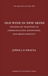 Old wine in new skins : the role of tradition in communication, knowledge, and group identity /