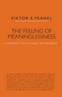The feeling of meaninglessness : a challenge to psychotherapy and philosophy /
