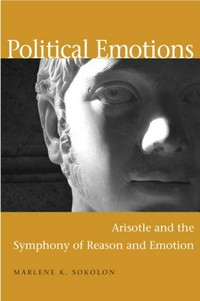 Political emotions : Aristotle and the symphony of reason and emotion /