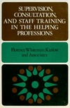 Supervision, consultation, and staff training in the helping professions /