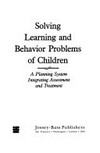 Solving learning and behavior problems of children : a planning system integrating assessment and treatment /