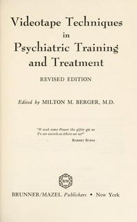 Videotape techniques in psychiatric training and treatment /