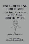 Experiencing Erickson : an introduction to the man and his work /