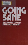 Going sane: an introduction to feeling therapy /