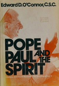 Pope Paul and the Spirit : charisms and Church renewal in the teaching of Paul VI /