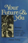 Your future & you : marriage... priesthood, religious life, single life? /