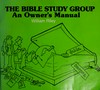 The Bible study group : an owner's manual /