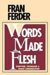 Words made flesh : scripture, psychology & human communication /