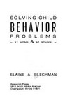 Solving child behavior problems at home & at school /