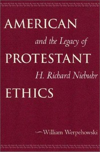 American protestant ethics and the legacy of H. Richard Niebuhr /