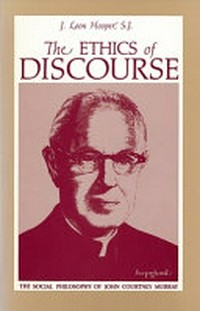 The ethics of discourse : the social philosophy of John Courtney Murray /