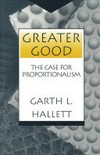 Greater Good : the case for proportionalism /