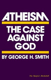 Atheism : the case against God /