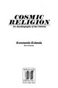 Cosmic religion : an autobiography of the universe /