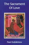 The sacrament of love : the nuptial mystery in the light of the Orthodox tradition /