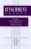 Attachment theory : social developmental, and clinical perspectives /