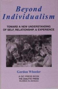Beyond individualism : toward a new understanding of self, relationship and experience /