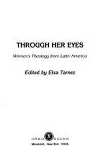 Through her eyes : women's theology from Latin America /