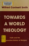 Towards a world theology : faith and the comparative history of religion /