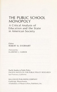 The public school monopoly : a critical analysis of education and the state in American society /