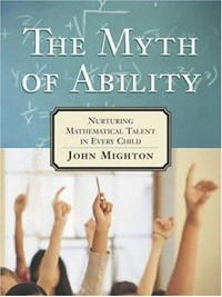The myth of ability : nurturing mathematical talent in every child /