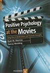 Positive psychology at the movies : using films to build virtues and character strengths /