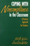 Coping with noncompliance in the classroom : a positive approach for teachers /