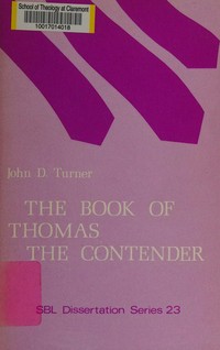The Book of Thomas the Contender from Codex II of the Cairo Gnostic library from Nag Hammadi (CG II,7) : the Coptic text, with translation, introduction, and commentary / 