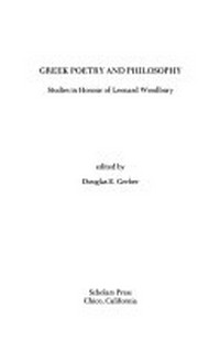 Greek poetry and philosophy : studies in honour of Leonard Woodbury /