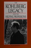 The Kohlberg legacy for the helping professions /