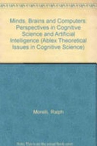 Minds, brains, and computers : perspectives in cognitive science and artificial intelligence /