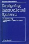 Designing instructional systems : decision making in course planning and curriculum design /