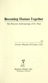 Becoming human together : the pastoral anthropology of St. Paul /