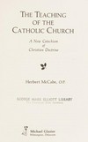 The teaching of the catholic Church : a new catechism of Christian doctrine /